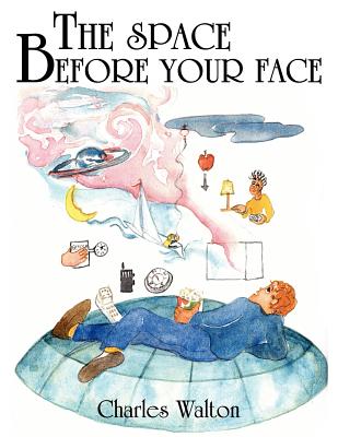 The Space Before Your Face - Walton, Charles