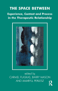 The Space Between: Experience, Context, and Process in the Therapeutic Relationship