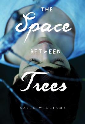 The Space Between Trees - Williams, Katie