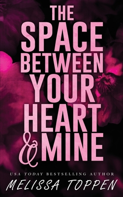 The Space Between Your Heart & Mine - Toppen, Melissa