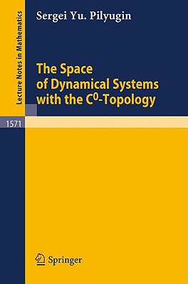 The Space of Dynamical Systems with the C0-Topology - Pilyugin, Sergei Yu