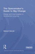 The Spacemaker's Guide to Big Change: Design and Improvisation in Development Practice