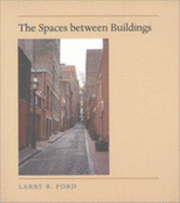 The Spaces Between Buildings - Ford, Larry R, Professor