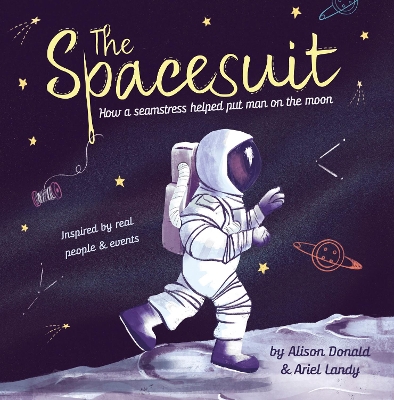 The Spacesuit: How a seamstress helped put man on the moon - Donald, Alison