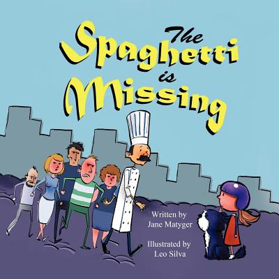 The Spaghetti Is Missing - Matyger, Jane