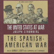 The Spanish-American War Lib/E - Stromberg, Joseph, and Scott, George C (Read by), and McElroy, Wendy (Editor)