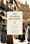 The Spanish Brothers: a tale of the sixteenth century