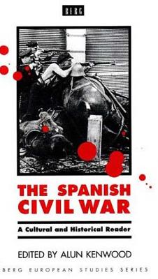 The Spanish Civil War: A Cultural and Historical Reader - Kenwood, Alun (Editor)