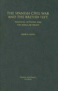 The Spanish Civil War and the British Left: Political Activism and the Popular Front