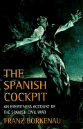 The Spanish Cockpit: An Eye-Witness Account of the Political and Social Conflicts of the Spanish Civil War
