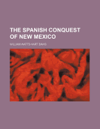 The Spanish Conquest of New Mexico