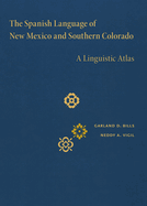 The Spanish Language of New Mexico and Southern Colorado: A Linguistic Atlas