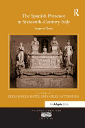 The Spanish Presence in Sixteenth-Century Italy: Images of Iberia