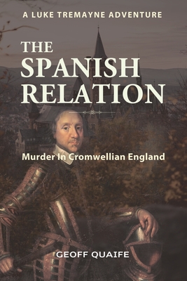 The Spanish Relation: Murder in Cromwellian England - Quaife, Geoff