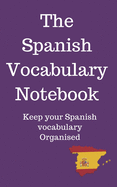 The Spanish Vocabulary Notebook: Keep Your Spanish Vocabulary Organised