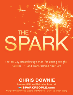 The Spark: The 28-Day Breakthrough Plan for Losing Weight, Getting Fit, and Transforming Your Life