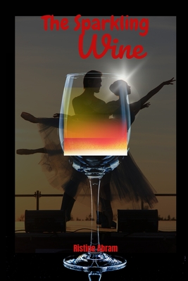 The Sparkling Wine: A forbidden romance blossoms between two partners - Abram, Ristine