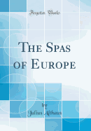 The Spas of Europe (Classic Reprint)