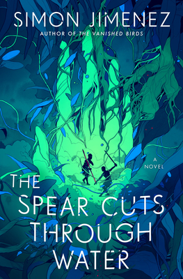 The Spear Cuts Through Water: A Novel - Jimenez, Simon