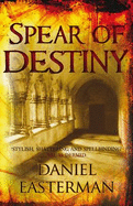 The Spear of Destiny - Easterman, Daniel