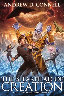 The Spearhead of Creation: A Sean Livingstone Adventure: Book 3 - Connell, Andrew D