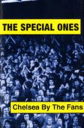 The Special Ones: Chelsea By The Fans - King, John (Editor), and Knight, Martin (Editor)