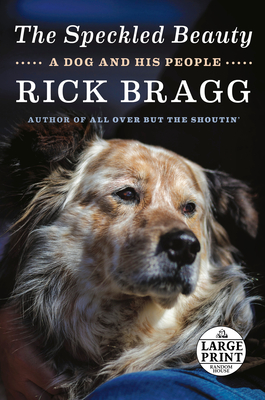 The Speckled Beauty: A Dog and His People - Bragg, Rick