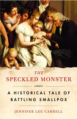 The Speckled Monster: A Historical Tale of Battling Smallpox - Carrell, Jennifer Lee
