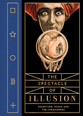 The Spectacle of Illusion: Deception, Magic and the Paranormal - Tompkins, Matthew