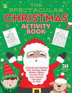 The Spectacular Christmas Activity Book: Celebrate the Holidays with Coloring Pages, Hidden Objects, Custom To-Do Lists, Puzzles, and More for Kids