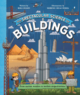 The Spectacular Science of Buildings: From Ancient Wonders to Modern Megastructures