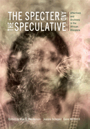 The Specter and the Speculative: Afterlives and Archives in the African Diaspora