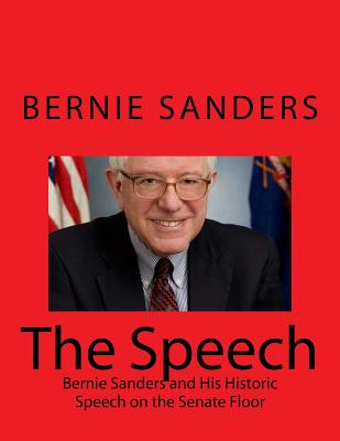 The Speech: Bernie Sanders and His Historic Speech on the Senate Floor - Sanders, Bernie