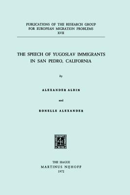 The Speech of Yugoslav Immigrants in San Pedro, California - Albin, A, and Alexander, R