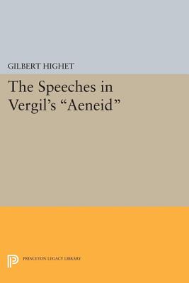 The Speeches in Vergil's Aeneid - Highet, Gilbert