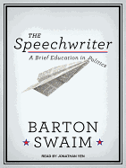 The Speechwriter: A Brief Education in Politics