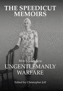 The Speedicut Memoirs: Ungentlemanly Warfare