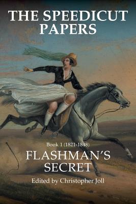 The Speedicut Papers: Book 1 (1821-1848): Flashman's Secret - Joll, Christopher