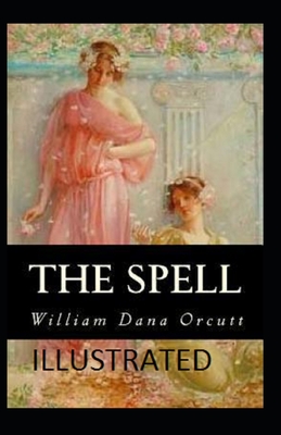 The Spell Illustrated - Orcutt, William Dana