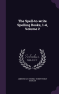 The Spell-To-Write Spelling Books, 1-4, Volume 2