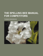 The Spelling Bee Manual for Competitors
