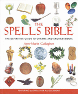 The Spells Bible: Godsfield Bibles - Gallagher, Ann-Marie