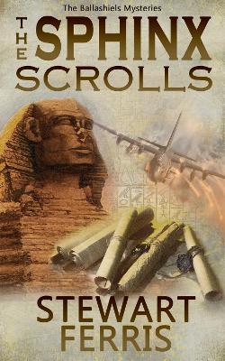 The Sphinx Scrolls: The Ballashiels Mysteries - Ferris, Stewart