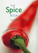 The Spice Book: An A-Z Reference and Cook's Kitchen Bible