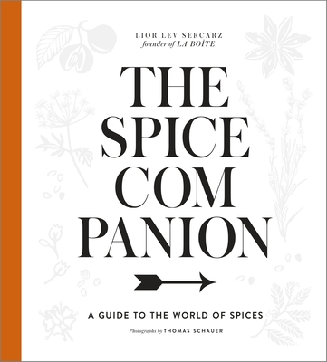 The Spice Companion: A Guide to the World of Spices: A Cookbook - Lev Sercarz, Lior