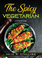 The Spicy Vegetarian: Cookbook
