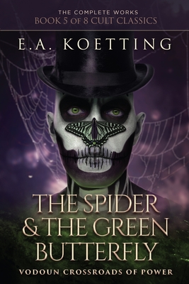 The Spider & The Green Butterfly: Vodoun Crossroads Of Power - Donaghue, Timothy (Editor), and Koetting, E a