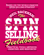 The Spin Selling Fieldbook: Practical Tools, Methods, Exercises and Resources