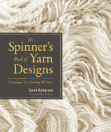 The Spinner's Book of Yarn Designs: Techniques for Creating 80 Yarns