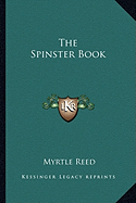 The Spinster Book - Reed, Myrtle